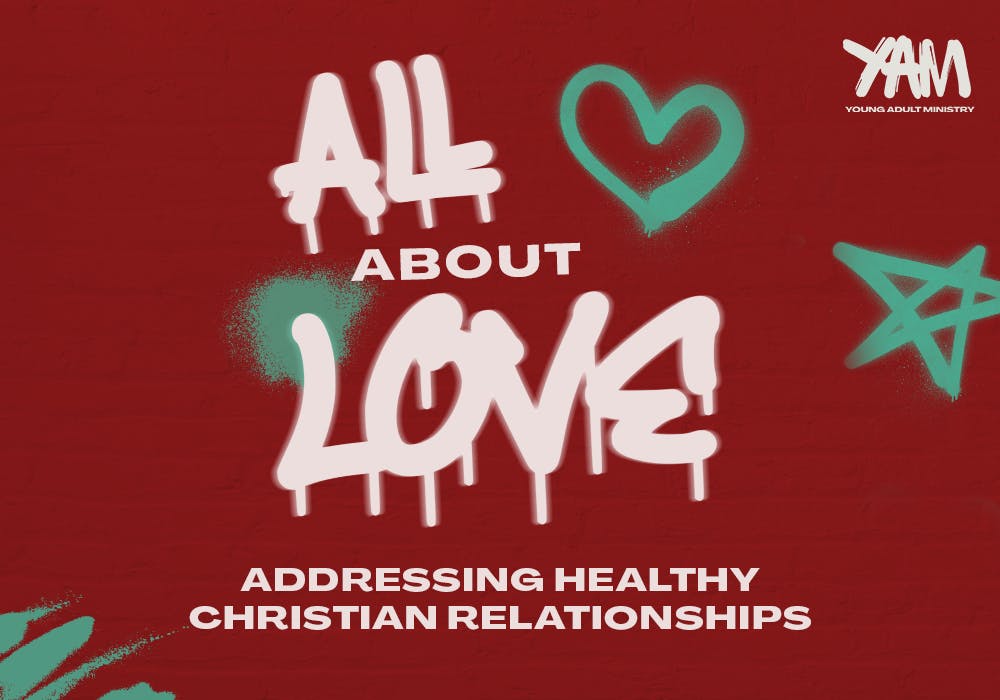 All About Love: Addressing Healthy Christian Relationships